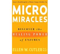 Micromiracles: Discover the Healing Power of Enzymes