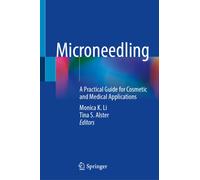 Microneedling : A Practical Guide for Cosmetic and Medical Applications