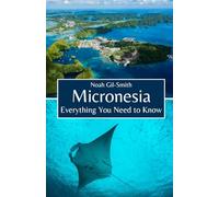 Micronesia: Everything You Need to Know