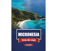 MICRONESIA Guía de viaje 2026: Descubra las mejores islas, la cultura local, las playas, los lugares de buceo y las cosas que hacer en el Océano Pacífico