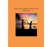 Micronesia in Depth: A Peace Corps Publication