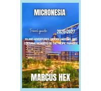 Micronesia travel guide 2026-2027: Island Adventures, Hidden Lagoons, and Cultural Wonders of the Pacific Paradise