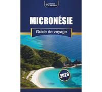 Micronésie Guide De Voyage 2026: Îles principales, culture, plages, conseils locaux et itinéraires d'aventure pour les visiteurs débutants