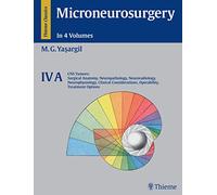 Microneurosurgery: Volume 4 A: CNS Tumors: Surgical Anatomy, Neuropathology, Neuroradiology, Neurophysiolo