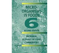 Microorganisms in Foods 6: Microbial Ecology of Food Commodities