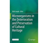 Microorganisms in the Deterioration and Preservation of Cultural Heritage