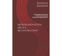 Micropigmentation Areola Reconstruction: “A Comprehensive Guide to Post-Chemo Areola and Eyebrow Micropigmentation”