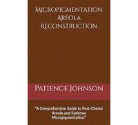 Micropigmentation Areola Reconstruction: “A Comprehensive Guide to Post-Chemo Areola and Eyebrow Micropigmentation”