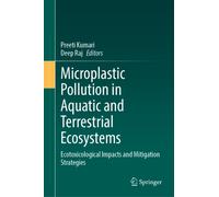 Microplastic Pollution in Aquatic and Terrestrial Ecosystems : Ecotoxicological Impacts and Mitigation Strategies