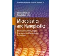 Microplastics and Nanoplastics : Environmental Risks, Impact Assessment, and Remediation Technologies