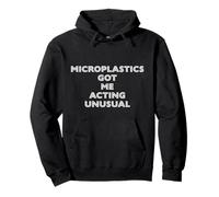 Microplastics Got Me Acting Unusual Climate Anxiety Meme Pullover Hoodie