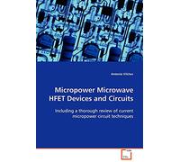 Micropower Microwave HFET Devices and Circuits: Including a thorough review of current micropower circuit techniques