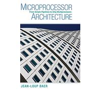 Microprocessor Architecture: From Simple Pipelines to Chip Multiprocessors