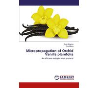 Micropropagation of Orchid Vanilla planifolia: An efficient multiplication protocol