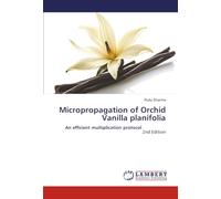 Micropropagation of Orchid Vanilla planifolia: An efficient multiplication protocol 2nd Edition