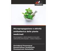 Micropropagazione e attività antibatterica delle piante medicinali: Micropropagazione e attività antibatterica di due piante medicinali (Rauvolfia tetraphylla L. e Solanum trilobatum L.)