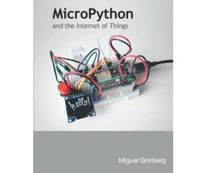 MicroPython and the Internet of Things: A gentle introduction to programming digital circuits with Python