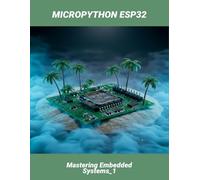 Micropython Esp32: Mastering Embedded Systems_1