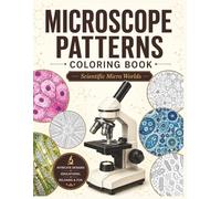 Microscope Patterns Coloring Book: Scientific Micro Worlds, Cells & Abstract Microscopic Designs for Relaxation and Creativity