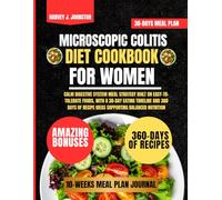 Microscopic Colitis Diet Cookbook For Women: Calm Digestive System Meal Strategy Built on Easy-To-Tolerate Foods, With a 30-Day Eating Timeline and ... AND GUIDE NUTRITION COOKBOOK TASTY SERIES)