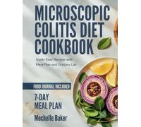 MICROSCOPIC COLITIS DIET COOKBOOK: Super Easy Recipes with Meal Plan and Grocery List