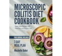 MICROSCOPIC COLITIS DIET COOKBOOK: Super Easy Recipes with Meal Plan and Grocery List