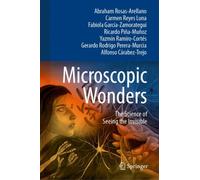 Microscopic Wonders : The Science of Seeing the Invisible