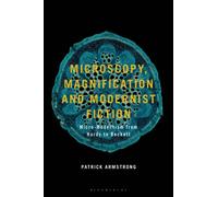 Microscopy, Magnification and Modernist Fiction : Micro-Modernism from Hardy to Beckett