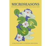 Microseasons: A Slow-Living Guide to the Year Following the Traditional Japanese Calendar