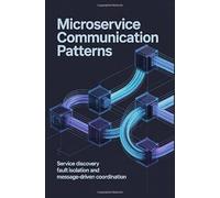 MICROSERVICE COMMUNICATION PATTERNS: Service discovery fault isolation and message-driven coordination