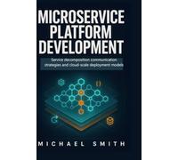 MICROSERVICE PLATFORM DEVELOPMENT: Service decomposition communication strategies and cloud-scale deployment models