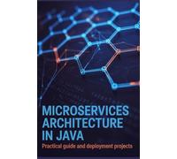 Microservices Architecture in Java: Practical Guide and Deployment Projects (Practical Programming & Systems Projects)