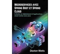 Microservices avec Spring Boot et Spring Cloud: Création et déploiement d'applications cloud-native avec Java