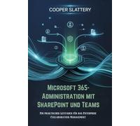 Microsoft 365-Administration mit SharePoint und Teams: Ein praktischer Leitfaden für das Enterprise Collaboration Management
