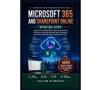 Microsoft 365 and SharePoint Online Step-by-Step: Master Cloud Collaboration, Organize Documents Efficiently, Automate Everyday Tasks, Strengthen ... Digital Skills (The Caelum Protocol)