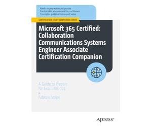 Microsoft 365 Certified: Collaboration Communications Systems Engineer Associate Certification Companion: A Guide to Prepare for Exam MS-721 (Certification Study Companion Series)