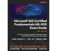 Microsoft 365 Certified Fundamentals MS-900 Exam Guide : Gain the Knowledge ...