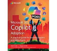Microsoft 365 Copilot Adoption A practical guide for business leaders and con...