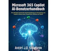 Microsoft 365 Copilot AI-Benutzerhandbuch: Die ultimative Schritt-für-Schritt-Anleitung zur Verwendung von Copilot in Word, Excel, PowerPoint, Outlook und Teams