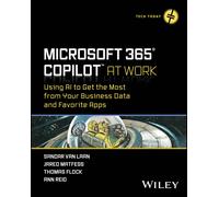 Microsoft 365 Copilot At Work: Using AI to Get the Most from Your Business Data