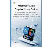Microsoft 365 Copilot User Guide: Step-by-Step Instructions for Beginners and Seniors to Draft, Analyze, and Automate Tasks Like a Pro (Tech gadgets)
