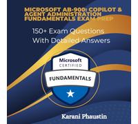 Microsoft AB-900: Copilot & Agent Administration Fundamentals Exam Prep 150+ Exam Questions With Detailed Answers