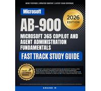 MICROSOFT AB-900 MICROSOFT 365 COPILOT AND AGENT ADMINISTRATION FUNDAMENTALS FAST TRACK STUDY GUIDE