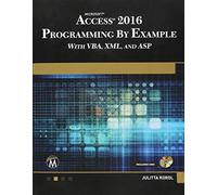 Microsoft Access 2016 Programming By Example: with VBA, XML, and ASP