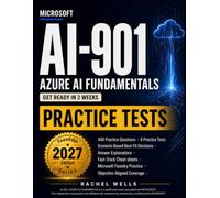 Microsoft AI-901 Azure AI fundamentals Practice Tests: 8 Practice Tests with 400 Questions, Fast-Track Cheat sheets, and Scenario-Based Review