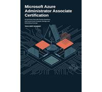 Microsoft Azure Administrator Associate Certification Study Guide: AZ-104 Exam Prep with Practice Questions and Current Azure Compute, Storage, and ... (Tech Cert Academy Certification Prep Series)