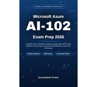 Microsoft Azure AI-102 Exam Prep 2026: Complete Azure AI Engineer Associate Study Guide with Practice Questions, Mock Exams, and Full Domain Review for the AI-102 Certification