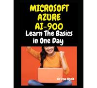 MICROSOFT AZURE AI 900: Learn The Basics in One Day