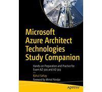 Microsoft Azure Architect Technologies Study Companion: Hands-on Preparation and Practice for Exam AZ-300 and AZ-303