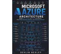 Microsoft Azure Architecture: Building Secure, Scalable, and Resilient Cloud Platforms Using Identity, Networking, Kubernetes, and Infrastructure Automation